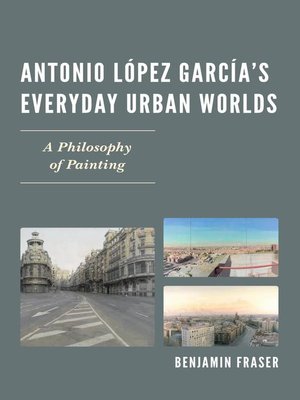cover image of Antonio López García's Everyday Urban Worlds